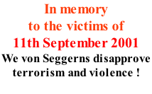 In memory  to the victims of 11th September 2001 We von Seggerns disapprove  terrorism and violence !